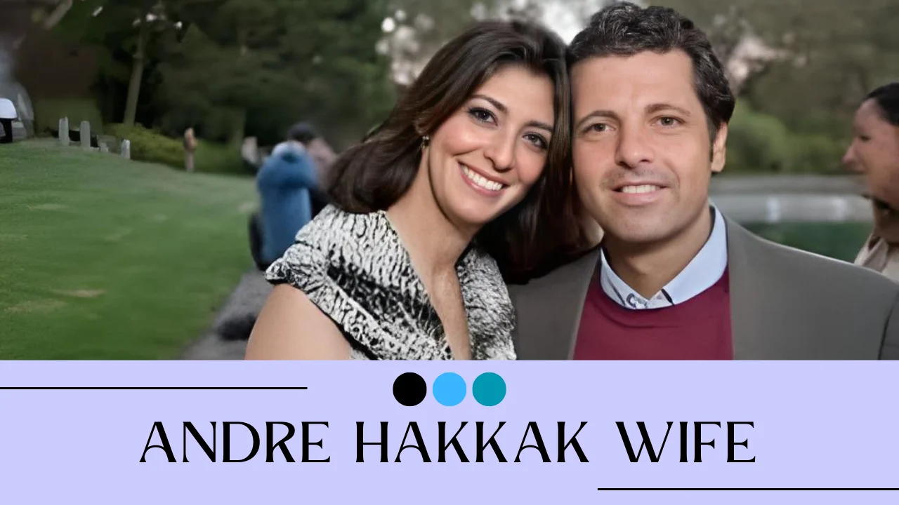 Andre Hakkak Wife