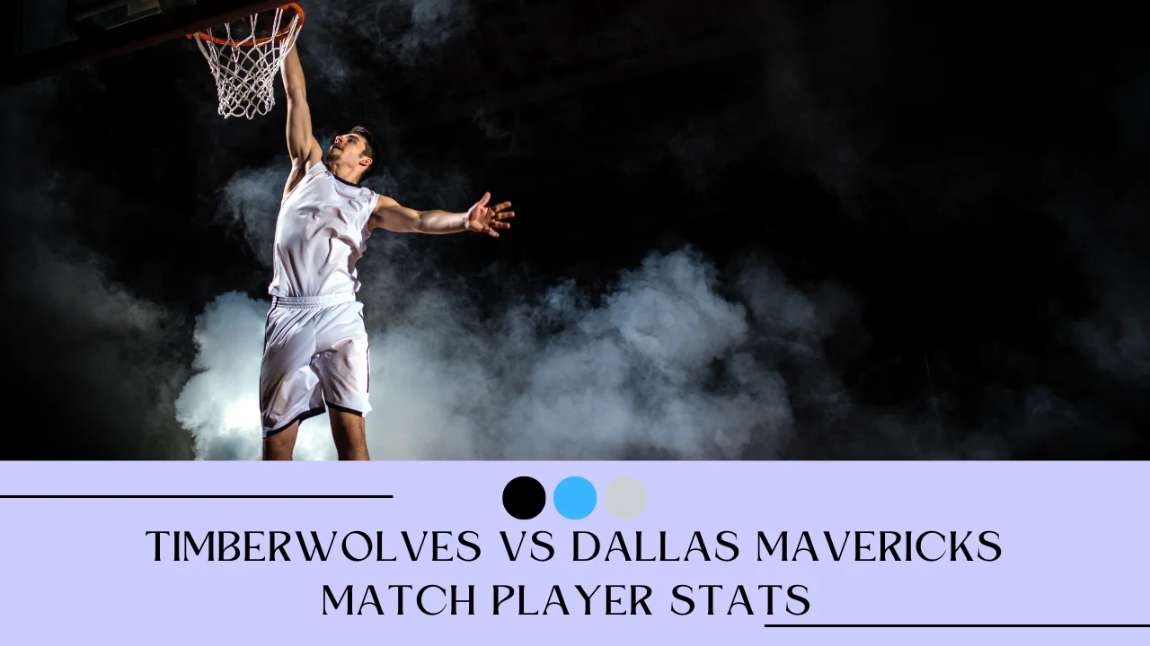 Timberwolves vs Dallas Mavericks Match Player Stats 